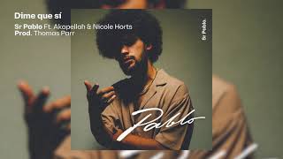 Sr Pablo - Dime que Sí Ft. Akapellah &amp; Nicole Horts