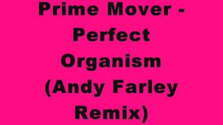 Prime Mover - Perfect Organism (Andy Farley Remix)