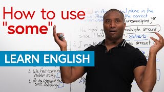 Learn the many uses of "SOME" in English