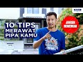 Stop Meremehkan 10 Tips Mudah Merawat Pipa di Rumah
