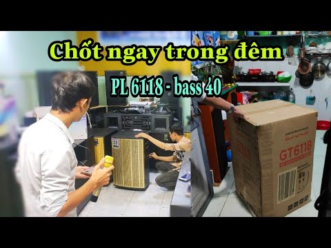 Anh Luận Test Và Rinh ngay Loa Kéo PL 6118 bass 40 ngay trong Đêm