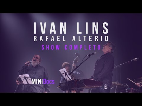 Ivan Lins e Rafael Altério - Ao Vivo em São Paulo - MINIDocs®