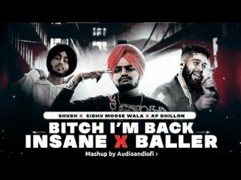 B*tch I'm Back X Insane X Baller - Mashup | Sidhu ft. AP Dhillon & Shubh | DJ Sumit Rajwanshi