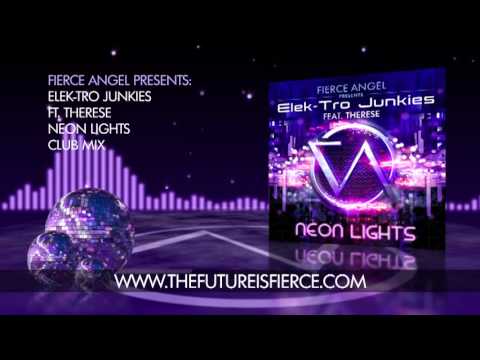 Elek-Tro Junkies Ft. Therese - Neon Lights - Club Mix - Fierce Angel