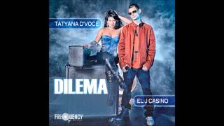 Elj Casino - Dilema (Feat. Tatyana D&#39;Voce)
