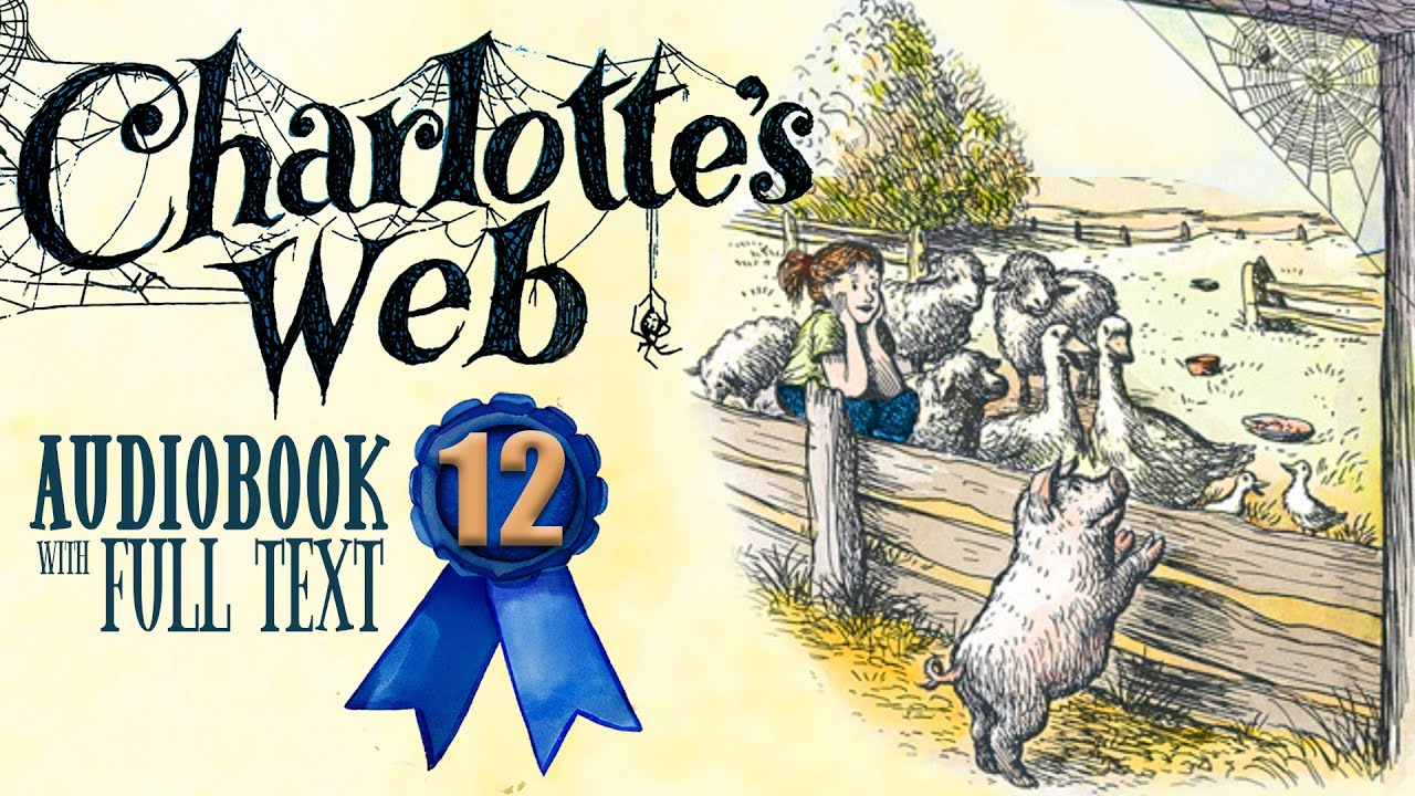🐷🕷️ CHARLOTTE'S WEB Chapter 12 (Audiobook Full Text Read-along) 🕷️🐷