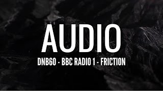 Audio - DNB60 (BBC Radio 1 - Friction)