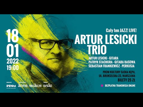 Cały ten Jazz! LIVE! Artur Lesicki Trio