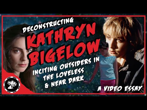 Deconstructing The Films of Kathryn Bigelow | Characters in The Loveless and Near Dark | Video Essay