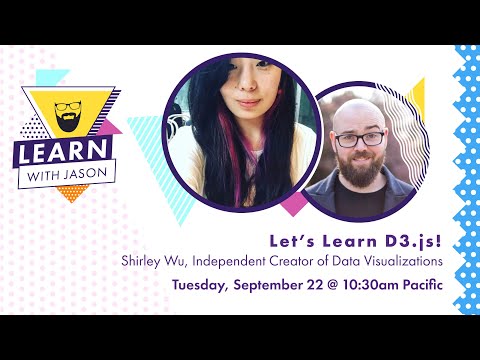 Let's Learn D3.js! (with Shirley Wu) — Learn With Jason