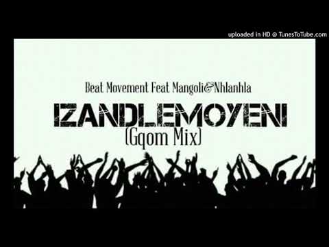 Beat Movement Ft Mangoli & Nhlanhla   Izandlemoyeni Gqom Mix