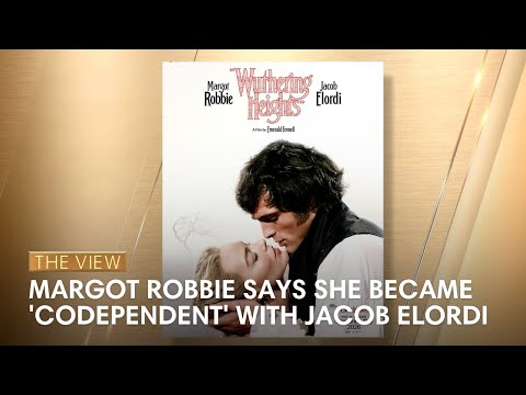 Margot Robbie Says She Became 'Codependent' With Jacob Elordi | The View
