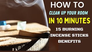 How To Clean Up Your Room In 10 Minutes | 15 Burning Incense Sticks Benefits