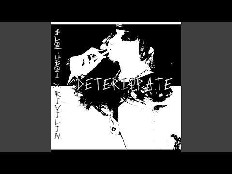Deteriorate (feat. Rivilin)