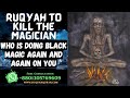 Ruqyah To Kill The Magician Who Is Doing Black Magic Again And Again On You Ruqyah Shariah