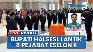 8 Pejabat Eselon II Dilantik Bupati Halmahera Selatan Bassam Kasuba, Ada 2 Nama Baru Jabat Kadin