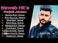 Nawab All Songs 2023 Punjabi Nonstop Jukebox Nawab All Song Nonstoppunjabisongs