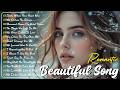 Romantic Songs 2026 You Won T Forget These Songs The Most Beautiful Love Melodies Ever