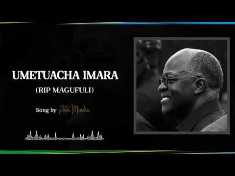 umetuacha imara magufuli