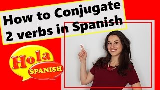 How to Conjugate 2 Verbs in Spanish | HOLA SPANISH