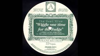 The Oval Five ‎– Wiggle One Time For The Judge (Spooky Vs Doi-Oing Vocal)