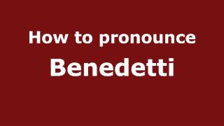 How to pronounce Benedetti