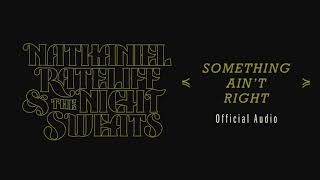 Nathaniel Rateliff &amp; The Night Sweats - &quot;Something Ain&#39;t Right&quot; (Official Audio)