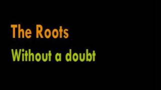 The Roots - Without a Doubt