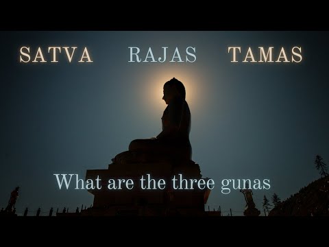 What are  Satva, Rajas and Tamas gunas ?