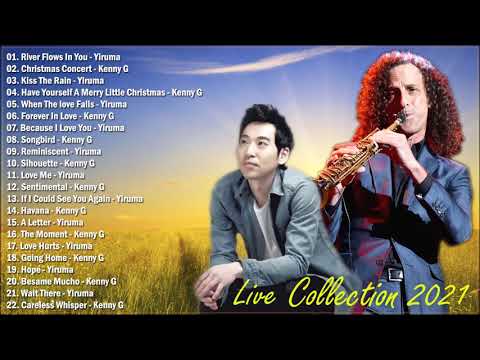 Yiruma and Kenny G Live Collection 2021 | Greatest Hits Timeless Instrumental Music Ever