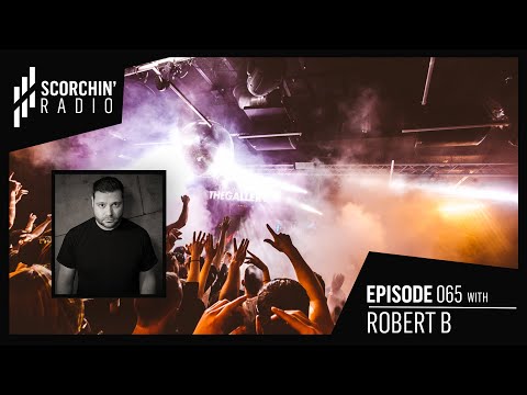 Scorchin' Radio 065 - Robert B