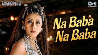 Na Baba Na Baba | Champion | Sunny Deol, Manisha Koirala | Kavita Krishnamurthy, Shankar Mahadevan