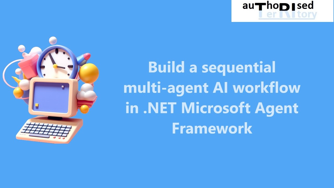 Build a sequential multi-agent AI workflow in .NET Microsoft Agent ...