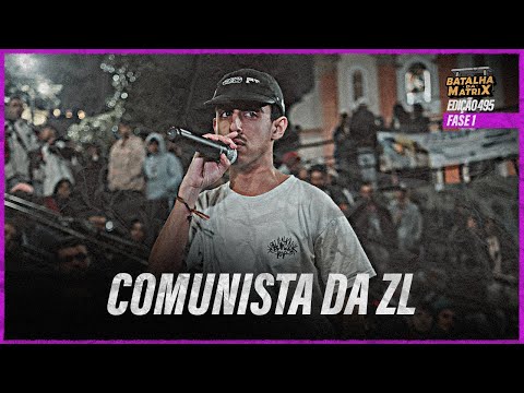 Comunista da ZL | 1ª Fase | Slam da Matrix convida SLAMCOMX | Batalha da Matrix [495]