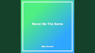 Never Be The Same