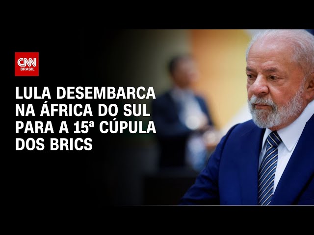 Lula desembarca na África do Sul para a 15ª Cúpula dos Brics | CNN NOVO DIA