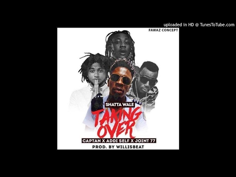 Shatta Wale – Taking Over ft Captan x Addi Self x Joint 77 (Prod By Willisbeatz)