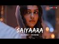 Saiyaara Reprise Female Slowed Reverb Shreya Ghoshal Lofi Dil Se
