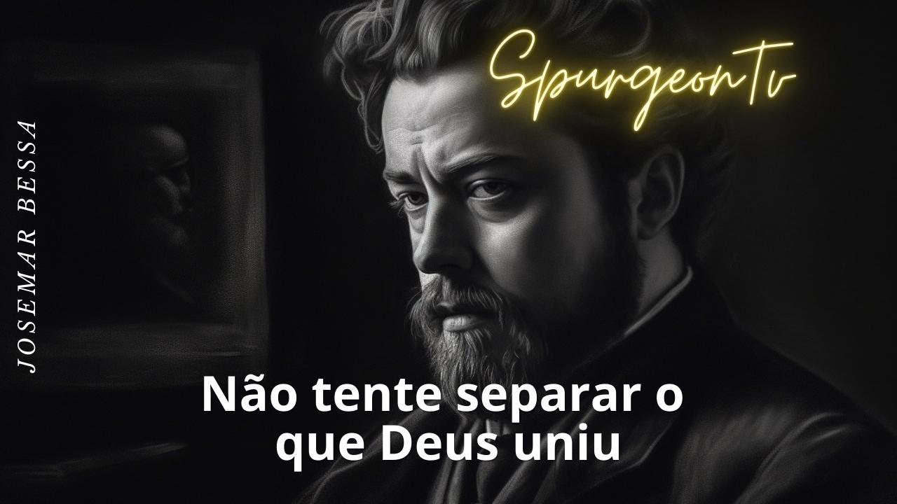 Não tente separar o que Deus uniu | C. H. Spurgeon  ( 1834 - 1892 )@JosemarBessa​