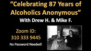 “Celebrating 87 Years of Alcoholics Anonymous” presented by Drew H. & Mike F. – 6/7/2022