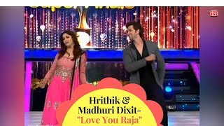 Hrithik and Madhuri Dixit- Love You Raja 