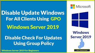 Disable Checking For Updates Using Group Policy (GPO) on All client Computer on Domain Server 2019