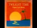 Twilight Time / Papa I-ya Bonz