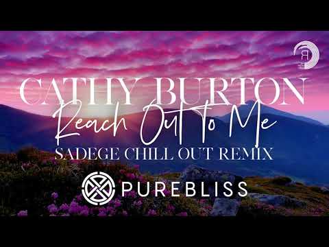 [Sunday Chill Pick] Cathy Burton - Reach Out To me (Sadege Chill Out Remix) Pure Bliss + LYRICS