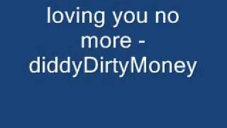 loving you no more - Diddy - Dirty Money Ft CoOkz