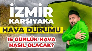 İzmir Karşıyaka Hava Durumu - İzmirde 15 Günlük Hava Nasıl Olacak