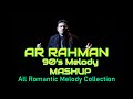 AR Rahman 90 S Melody Love Songs Mashup