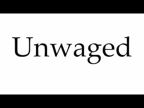 How to Pronounce Unwaged