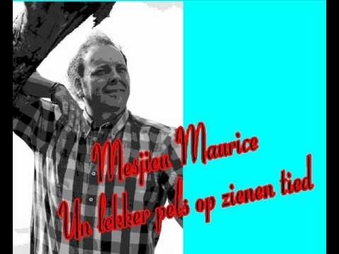 Mesjieu Maurice - Un lekker pels op zienen tied.
