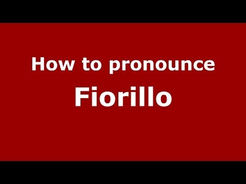How to pronounce Fiorillo